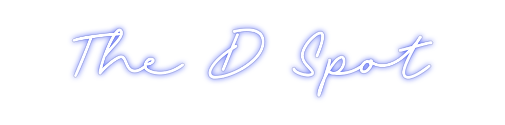 Custom Neon: The D Spot