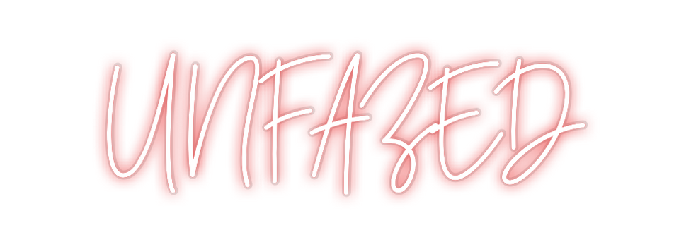 Custom Neon: UNFAZED
